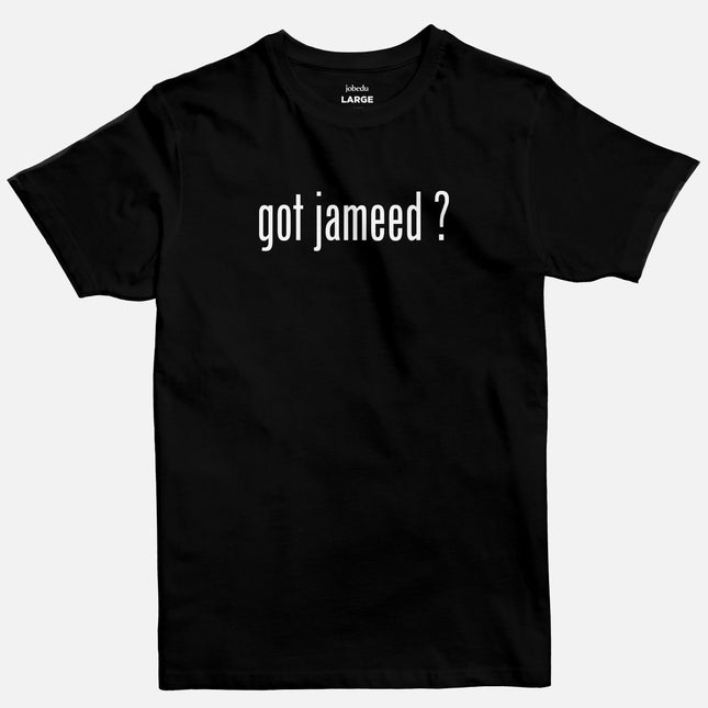 Got Jameed? | Basic Cut T-shirt - Graphic T-Shirt - Unisex - Jobedu Jordan