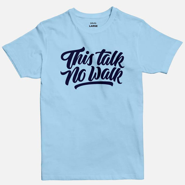 This Talk No Walk | Basic Cut T-shirt - Graphic T-Shirt - Unisex - Jobedu Jordan