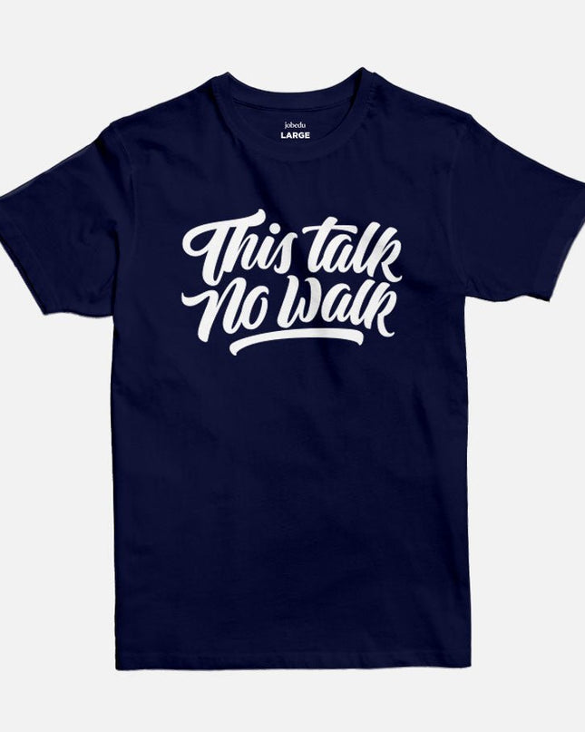 This Talk No Walk | Basic Cut T-shirt - Graphic T-Shirt - Unisex - Jobedu Jordan
