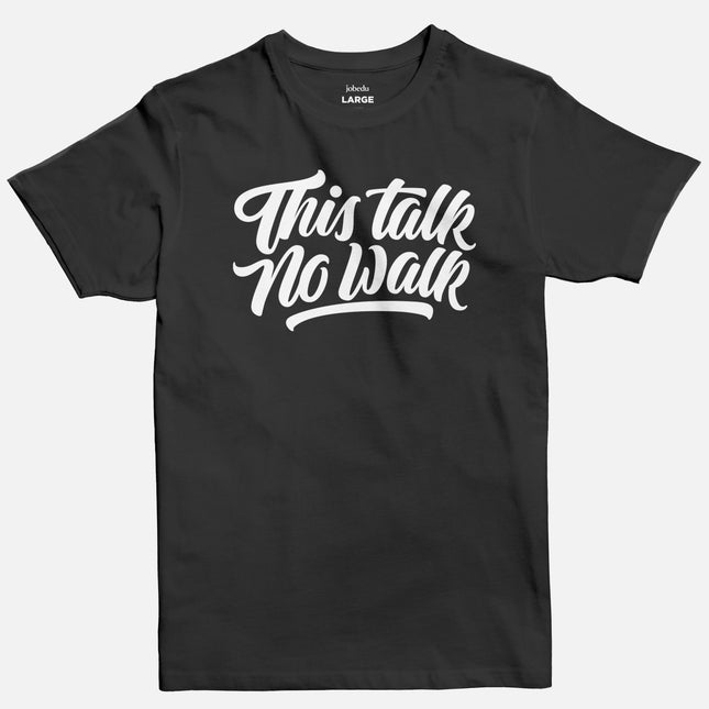 This Talk No Walk | Basic Cut T-shirt - Graphic T-Shirt - Unisex - Jobedu Jordan